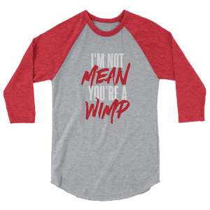 Mean Wimp / Unisex 3/4 Sleeve Raglan Shirt