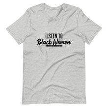 Load image into Gallery viewer, Listen to Black Women / Unisex Short-Sleeve T-Shirt