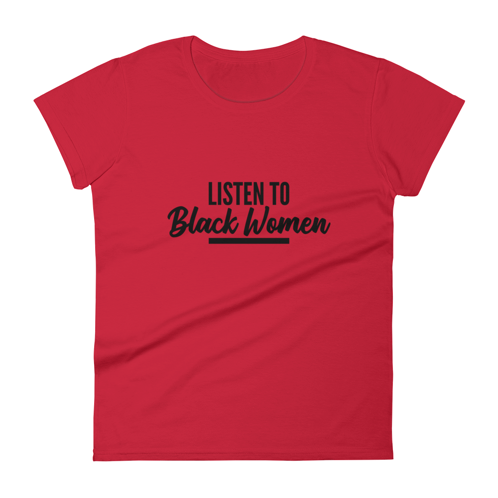 Listen to Black Women / Women's Short Sleeve T-shirt