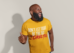 Don't Let Today Be the Day / Unisex Short-Sleeve T-Shirt
