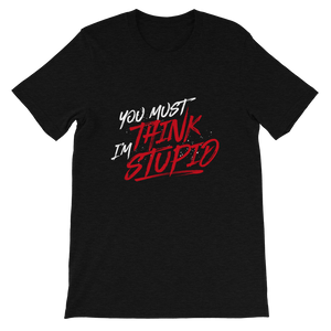 Think Stupid / Unisex Short-Sleeve T-Shirt