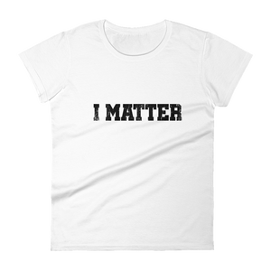 I Matter / Women's Short Sleeve T-Shirt