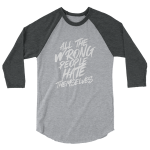 All The Wrong People Hate Themselves / Unisex 3/4 Sleeve Raglan Shirt
