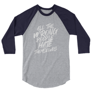 All The Wrong People Hate Themselves / Unisex 3/4 Sleeve Raglan Shirt