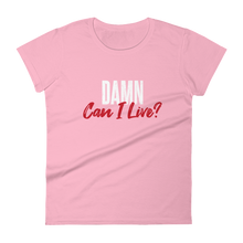 Load image into Gallery viewer, Can I Live? / Women&#39;s Short Sleeve T-Shirt
