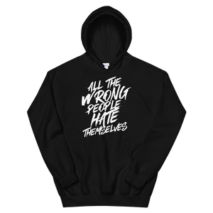 All The Wrong People Hate Themselves / Unisex Hooded Sweatshirt
