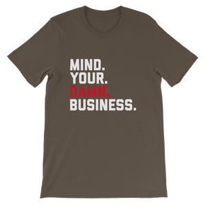 Mind Your Damn Business / Unisex Short-Sleeve T-Shirt