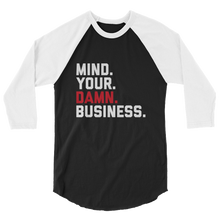 Load image into Gallery viewer, Mind Your Damn Business / Unisex 3/4 Sleeve Raglan Shirt