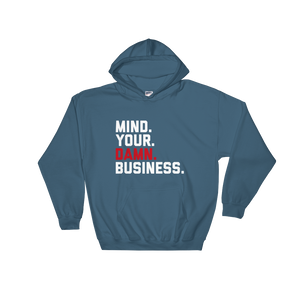 Mind Your Damn Business / Unisex Hooded Sweatshirt