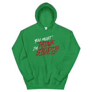 Think Stupid / Unisex Hooded Sweatshirt