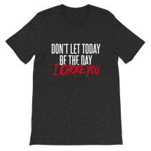 Load image into Gallery viewer, Don&#39;t Let Today Be the Day / Unisex Short-Sleeve T-Shirt