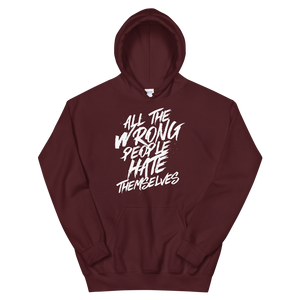 All The Wrong People Hate Themselves / Unisex Hooded Sweatshirt