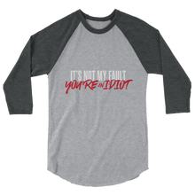 Load image into Gallery viewer, You&#39;re An Idiot / Unisex 3/4 Sleeve Raglan