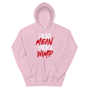 Mean Wimp / Unisex Hooded Sweatshirt