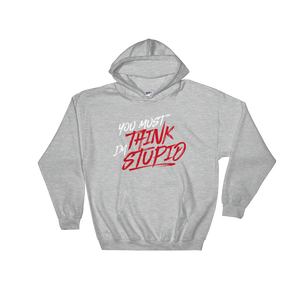 Think Stupid / Unisex Hooded Sweatshirt