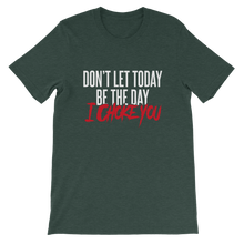 Load image into Gallery viewer, Don&#39;t Let Today Be the Day / Unisex Short-Sleeve T-Shirt