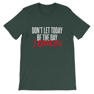 Don't Let Today Be the Day / Unisex Short-Sleeve T-Shirt