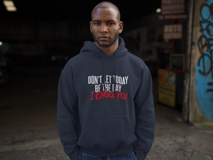 Don't Let Today Be the Day / Unisex Hooded Sweatshirt